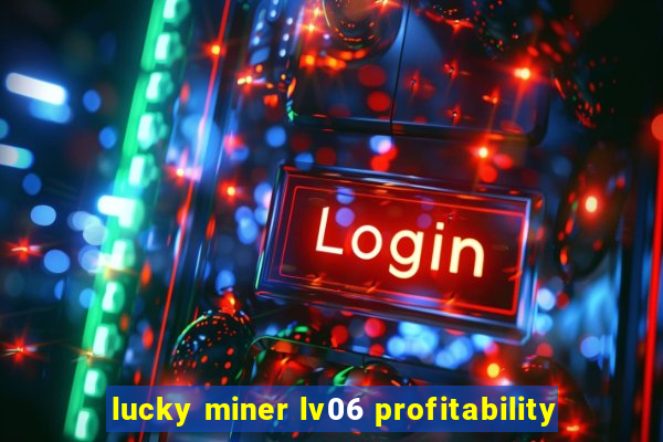 lucky miner lv06 profitability